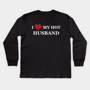 Wife - I love my hot husband Kids Long Sleeve T-Shirt